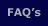 FAQ's